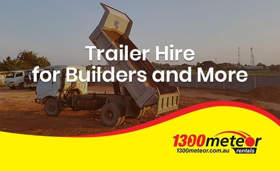 Trailer Hire for Builders and More