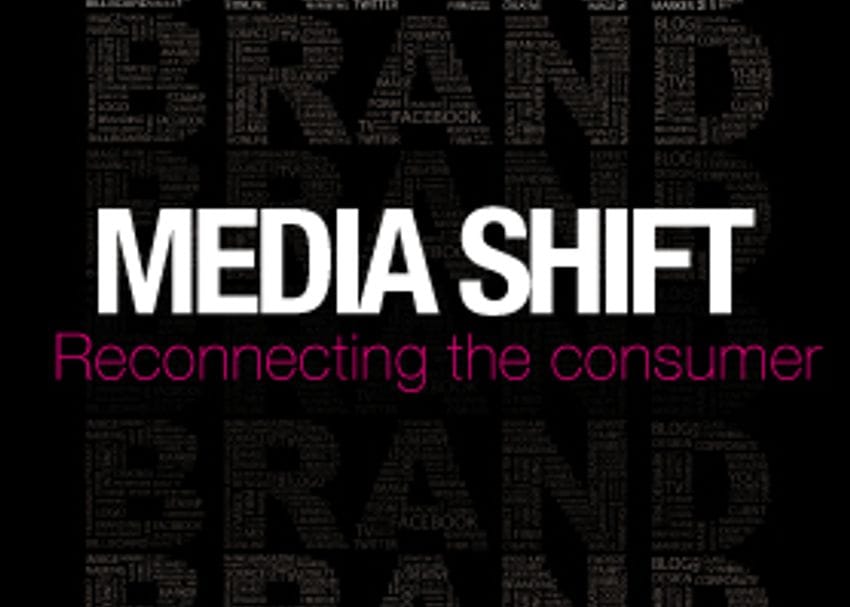 MEDIA SHIFT: RECONNECTING THE CONSUMER