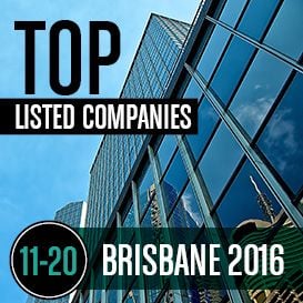 2016 BRISBANE TOP LISTED COMPANIES | 11-20
