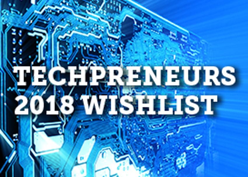 Tech and startup entrepreneurs reveal their ultimate 2018 wishlist