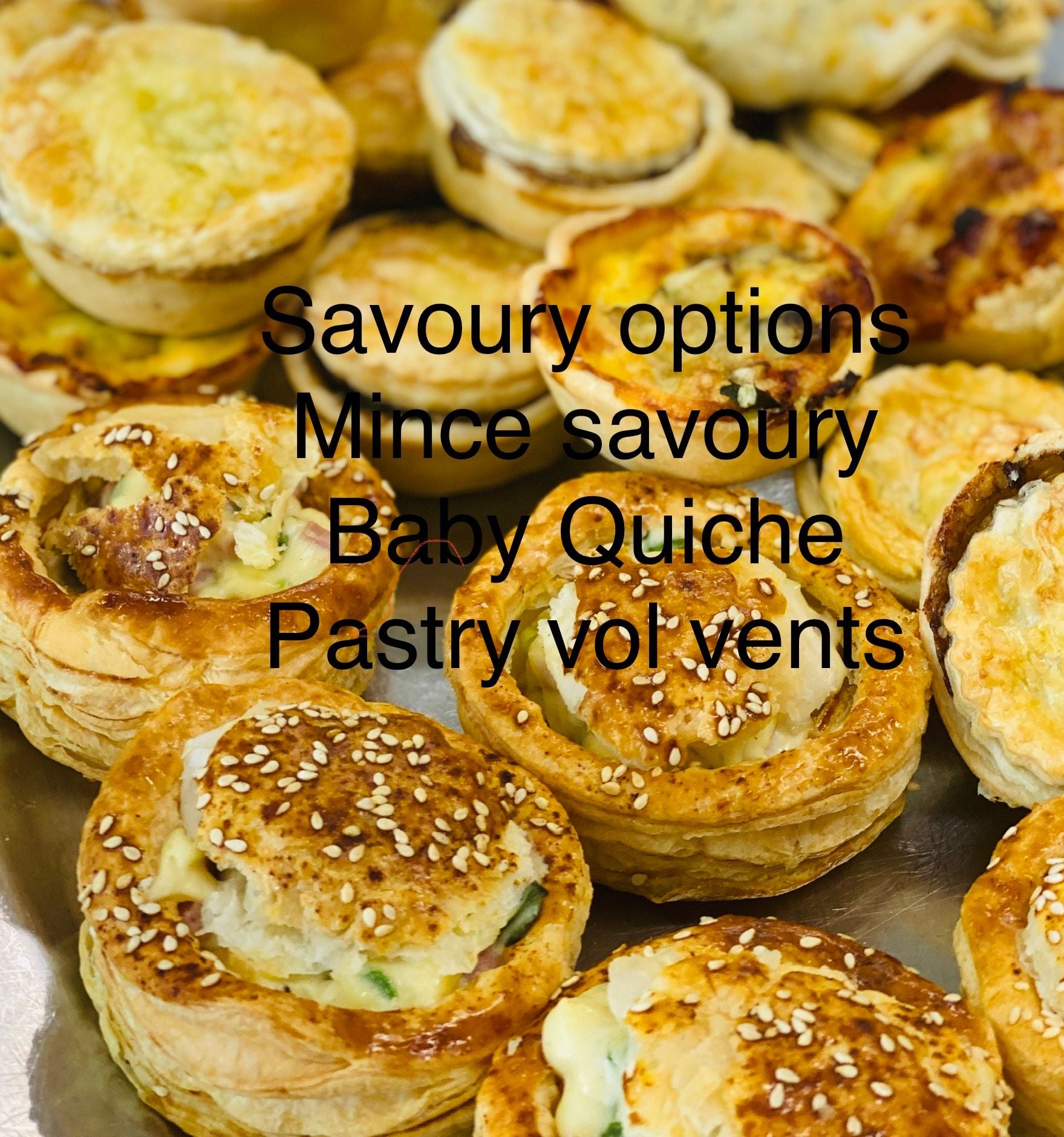 Mixed Savoury(Chose one in notes: Sausage Roll,Mince ,Baby quiche,Pastry Vol Vent ) )