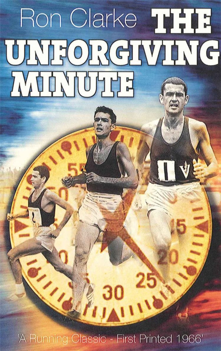 The Unforgiving Minute - Ron Clarke