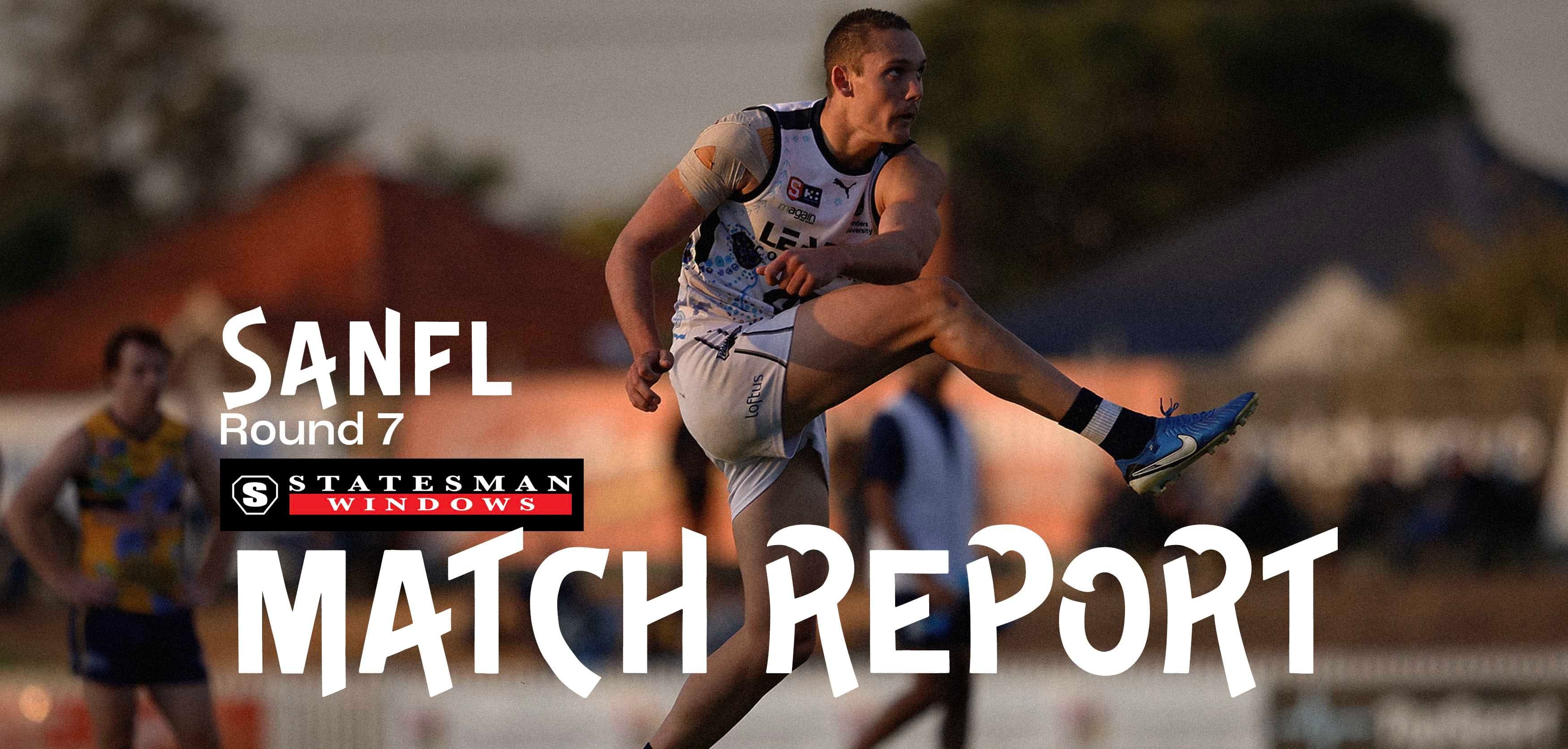 Statesman Windows Match Report: SANFL Round 7 v Eagles