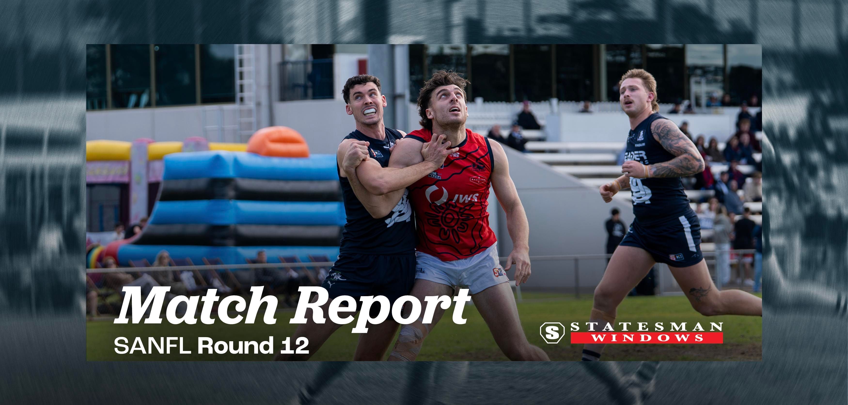 Statesman Windows Match Report: Round 12 SANFL v Norwood Statesman Windows Match Report: Round 12 SANFL v Norwood