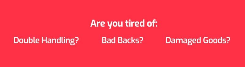 Are you tired of: Double handling? Bad backs? Damaged goods? Mini pallets for hand trucks.