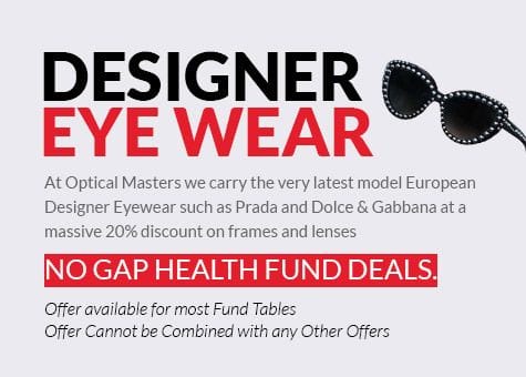 Optical Masters carries the very latest model European designer eyewear such as Prada and Dolce & Gabbana