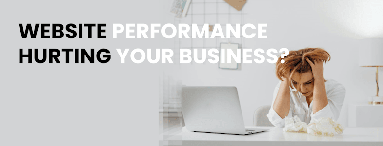 WEBSITE PERFORMANCE HURTING YOUR BUSINESS? WEBSITE PERFORMANCE HURTING YOUR BUSINESS?