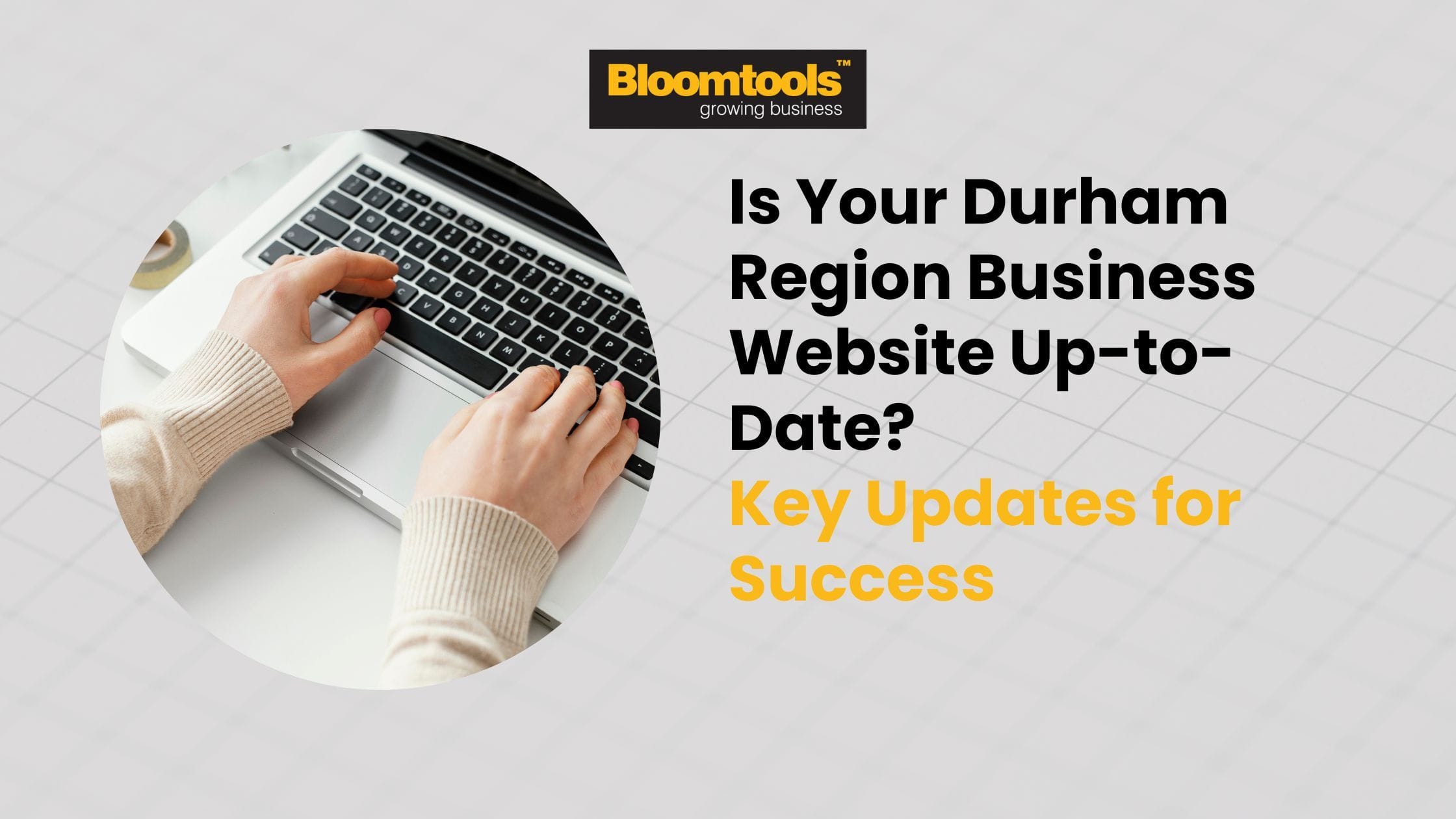 Is Your Durham Region Business Website Up-to-Date? Key Updates for Success