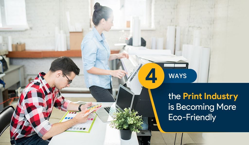4 Ways the Print Industry is Becoming More Eco Friendly