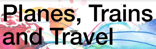 Planes, Trains and Travel