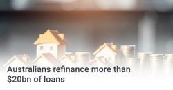 Australians refinance more than $20 billion in loans