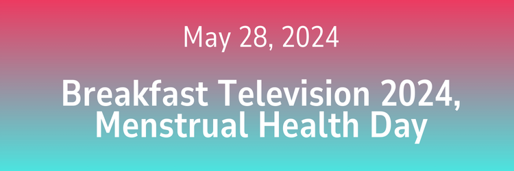 Breakfast Television 2024, Menstrual Health Day