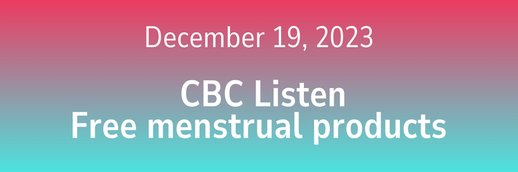 CBC Listen Free menstrual products