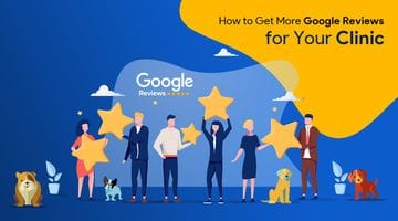 How to Get More Google Reviews for Your Clinic