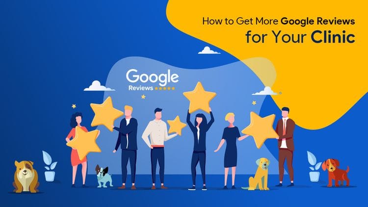 How to Get More Google Reviews for Your Clinic