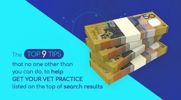 The top 9 tips that you can do now, to help get your vet practice listed on the top of search results