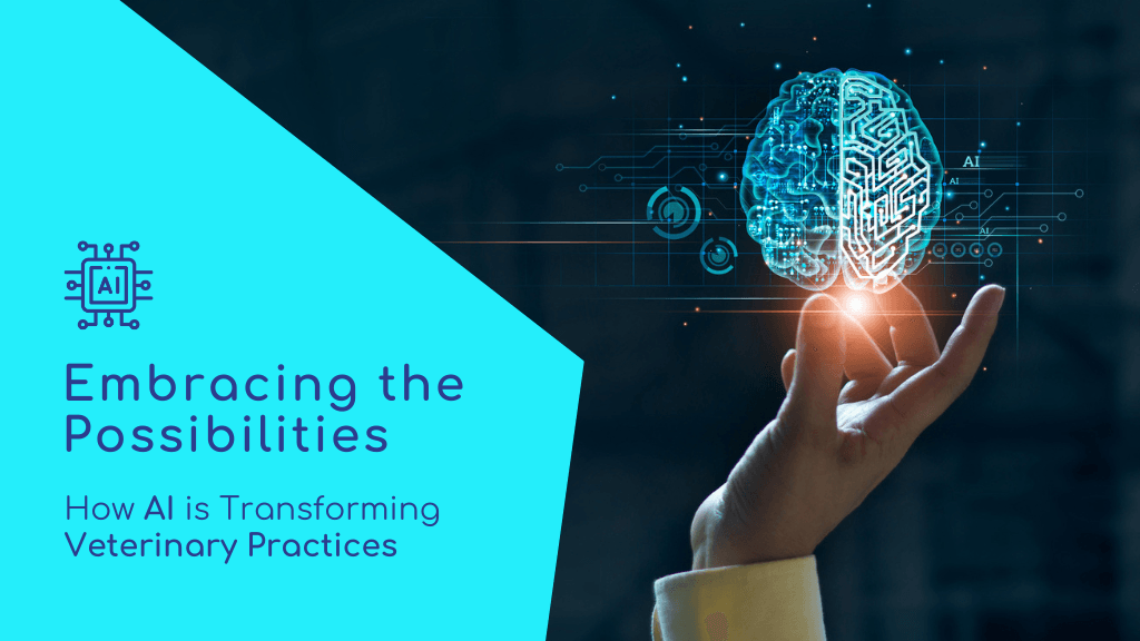 Embracing the Possibilities: How AI is Transforming Veterinary Practices