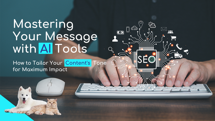 Mastering Your Message with AI Tools: How to Tailor Your Content's Tone for Maximum Impact