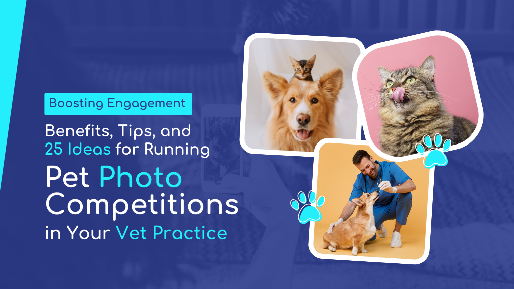 Boosting Engagement: Benefits, Tips, and 25 Ideas for Running Pet Photo Competitions in Your Vet Practice