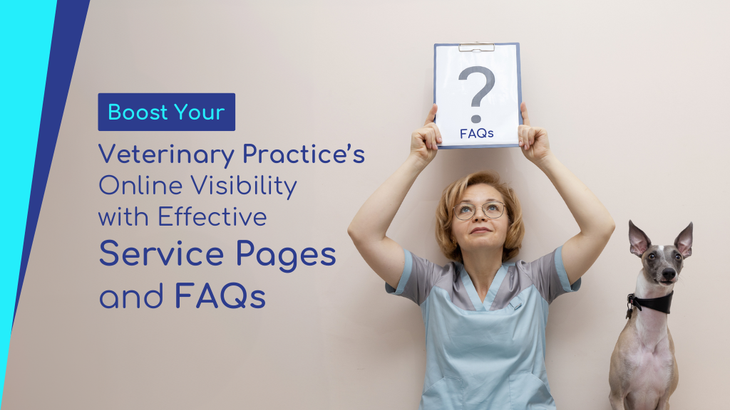 Boost Your Veterinary Practice’s Online Visibility with Effective Service Pages and FAQs