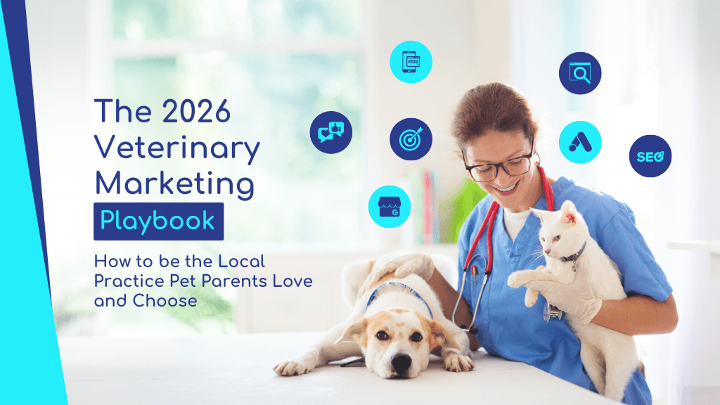The 2026 Veterinary Marketing Playbook: How to be the Local Practice Pet Parents Love and Choose