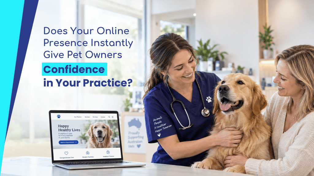 Does Your Online Presence Instantly Give Pet Owners Confidence in Your Practice?