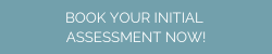 book your initial assessment now