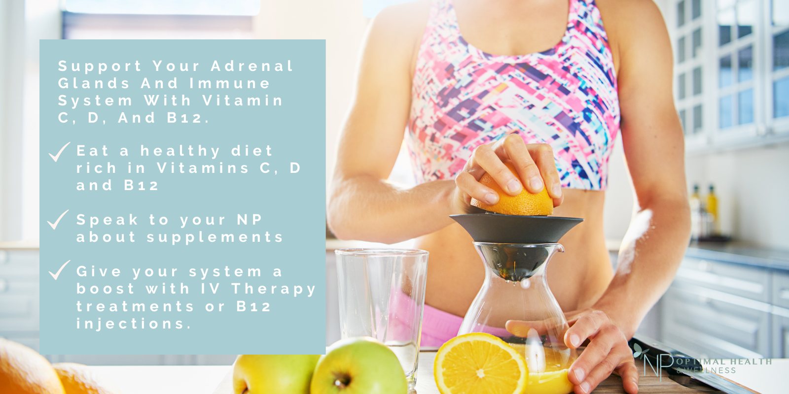 Support your adrenal glands and immune system with Vitamin C, D, B12