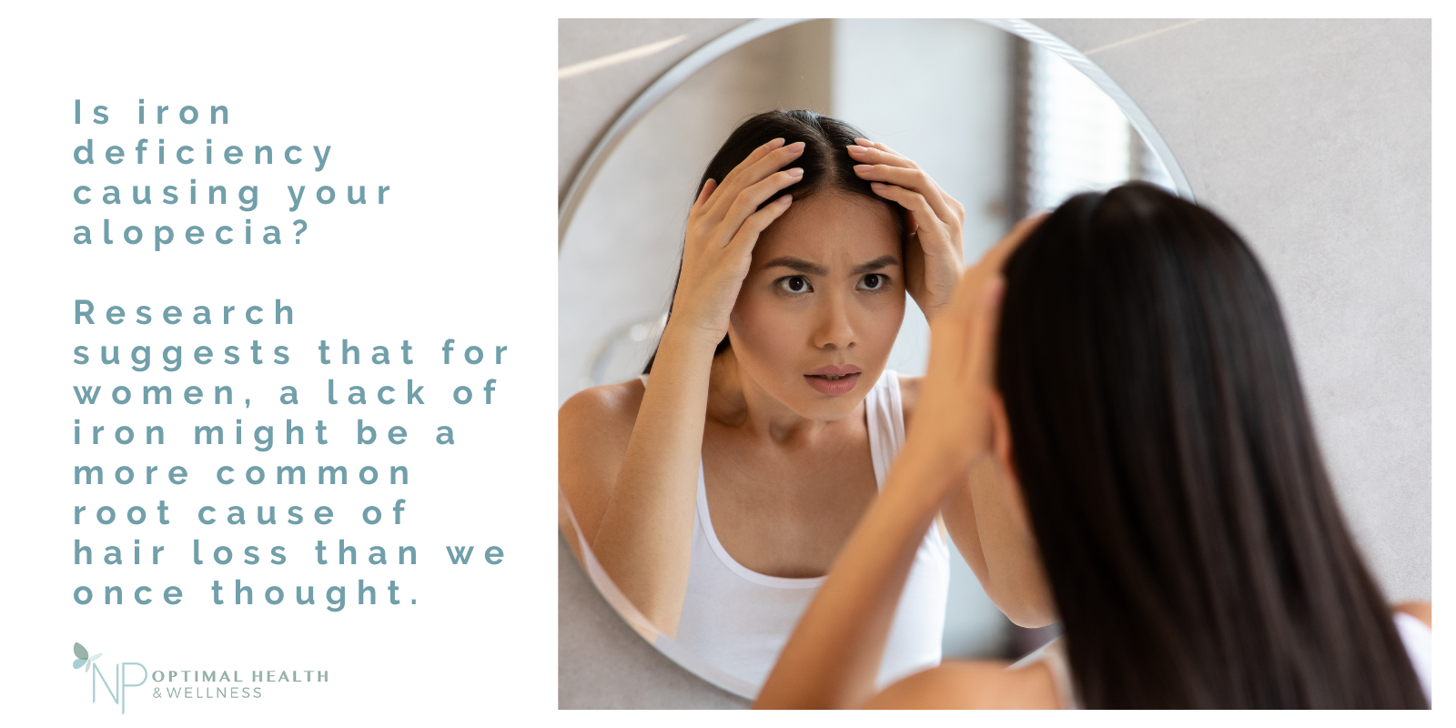 Women looking in the mirror at hair loss caused by iron deficiency. Captions reads: Is iron deficiency causing your alopcia?