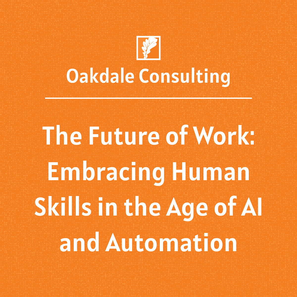 The Future of Work: Embracing Human Skills in the Age of AI and Automation