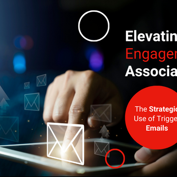 Elevating Engagement in Associations: The Strategic Use of Trigger Emails