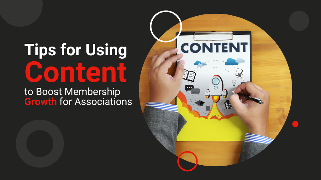 Tips for Using Content to Boost Membership Growth for Associations