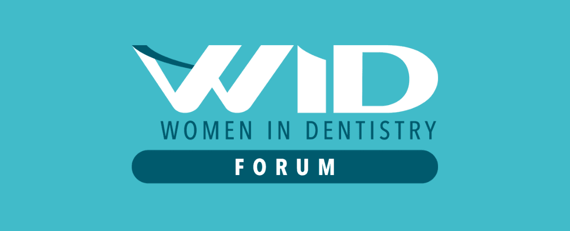 Join us at the Women in Dentistry Forum Join us at the Women in Dentistry Forum