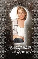 Fascination with Forward by Deborah Candler
