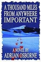 A Thousand Miles From Anywhere Important by Adrienne Osborne