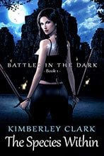 Battles in the Dark - The Species Within by Kimberley Clark