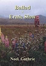 Ballad of Ernie Slow by Noel Guthrie