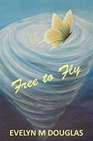 Free to Fly by Evelyn M Douglas