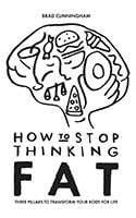 How to Stop Thinking Fat by Brad Cunningham