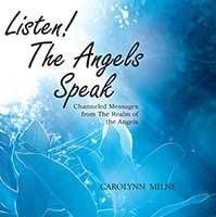 Listen! The Angels Speak by Carolynn Milne