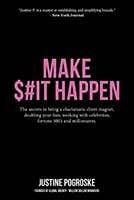 MAKE SH#T HAPPEN by Justine P