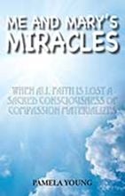 Me and Mary's Miracles by Pamela Young