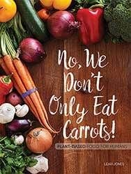 No, We Don't Only Eat Carrots  by Leah Jones