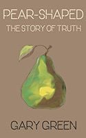 Pear-shaped The Story of Truth by Gary Green