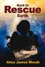 Back to Rescue Earth by Allan James Wendt