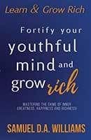 Fortify Your Youthful Mind and Grow Rich by SD Williams
