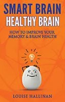 Smart Brain Healthy Brain by Louise Hallinan
