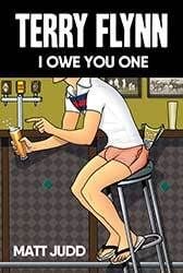 Terry Flynn, I Owe You One by Matt Judd