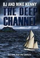 The Deep Channel by BJ and Mike Kenny