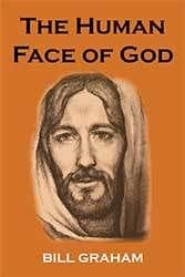 The Human Face of God by William Graham